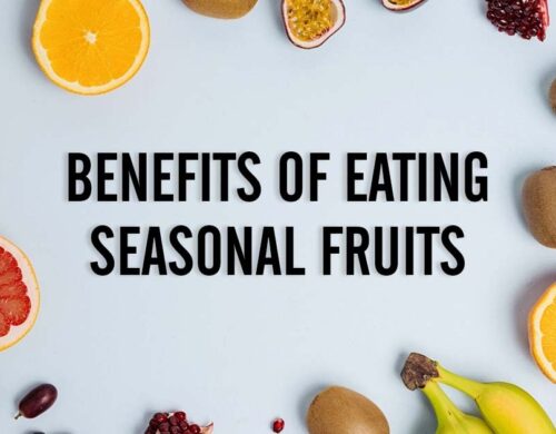 Benefits of eating seasonal Fruits & List of seasonal fruits