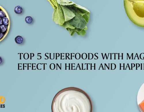Top 5 Superfoods with magical effect on Health and Happiness