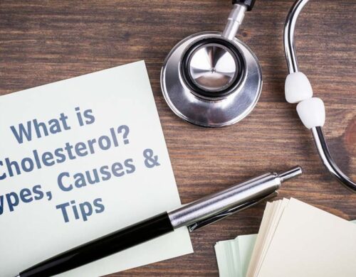 What is Cholesterol? Types of Cholesterol, Causes, Problems & Solutions